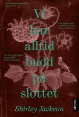 Jackson, Shirley : Vi har alltid budd på slottet : roman
