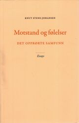 Stene-Johansen, Knut : Motstand og følelser : det opprørte samfunn : essays