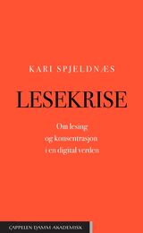 Spjeldnæs, Kari J. : Lesekrise : om lesing og konsentrasjon i en digital verden