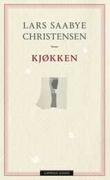 Christensen, Lars Saabye : Kjøkken