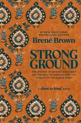 Brown, Brené : Strong ground : the lessons of daring leadership, the tenacity of paradox and the wisdom of the human spirit