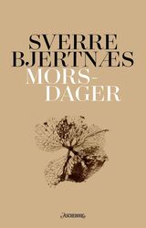 Bjertnæs, Sverre : Morsdager : essay