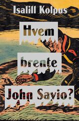 Kolpus, Isalill : Hvem brente John Savio?