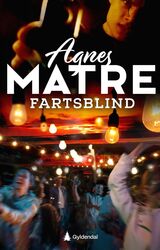 Matre, Agnes Lovise : Fartsblind : kriminalroman