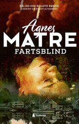 Matre, Agnes Lovise : Fartsblind : kriminalroman