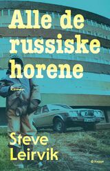 Leirvik, Steve : Alle de russiske horene : roman