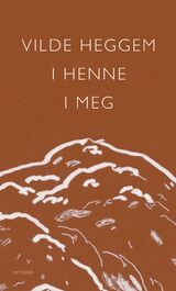Heggem, Vilde : I henne i meg