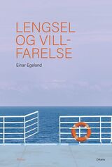 Egeland, Einar : Lengsel og villfarelse : roman