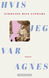 Lindahl, Nikoline Riis : Hvis jeg var Agnes : roman