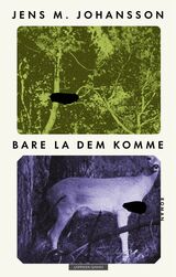 Johansson, Jens M. : Bare la dem komme : roman