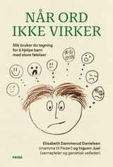 Danielsen, Elisabeth Dammerud : Når ord ikke virker : slik bruker du tegning for å hjelpe barn med store følelser