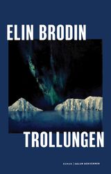 Brodin, Elin : Trollungen : roman