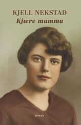 Nekstad, Kjell : Kjære mamma : roman