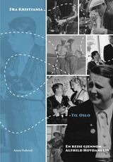 Nafstad, Anna : Fra Kristiania til Oslo : en reise gjennom Alfhild Hovdans liv