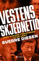 Diesen, Sverre : Vestens skjebnetid : kan Europa forsvares uten USA?
