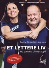 Haugsnes, Ronny Alexander : Et lettere liv : fra overvekt til overskudd