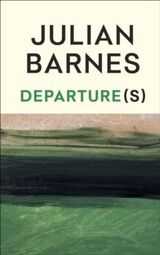 Barnes, Julian : Departure(s)