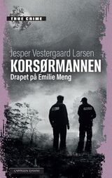 Vestergaard Larsen, Jesper : Korsørmannen : drapet på Emilie Meng