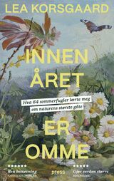 Korsgaard, Lea : Innen året er omme : hva 64 sommerfugler lærte meg om naturens største gåte