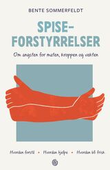 Sommerfeldt, Bente : Spiseforstyrrelser : om angsten for maten, kroppen og vekten
