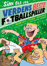 Molaug, Marius Horn : Sånn ble jeg verdens beste fotballspiller