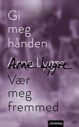 Lygre, A.I.S. : Gi meg hånden ; Vær meg fremmed