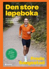 Saugestad, Frode : Den store løpeboka : alt du trenger for å nå målene din på 3 til 42 kilometer