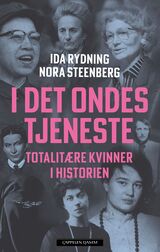 Steenberg, Nora : I det ondes tjeneste : totalitære kvinner i historien