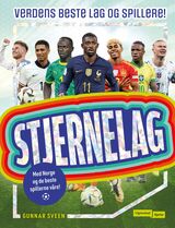 Sveen, Gunnar : Stjernelag : verdens beste lag og spillere! : med Norge og de beste spillerne våre!