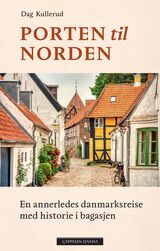 Kullerud, Dag : Porten til Norden : En annerledes danmarksreise med historie i bagasjen