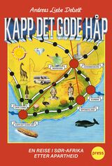 Delsett, Andreas Liebe : Kapp det gode håp : en reise i Sør-Afrika etter apartheid