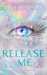 Mafi, Tahereh : Release me : a Shatter me novel