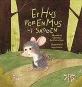 Reinertsen, Henriette Sørli : Et hus for en mus - i skogen