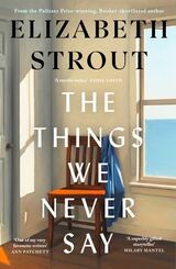Strout, Elizabeth : The things we never say : a novel