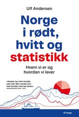 Andersen, Ulf : Norge i rødt, hvitt og statistikk : hvem vi er og hvordan vi lever