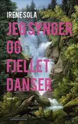 Solà, Irene : Jeg synger og fjellet danser