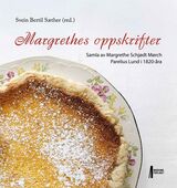 Margrethes oppskrifter : Margrethes oppskrifter : samla av Margrethe Schjødt Mørch Parelius Lund i 1820-åra